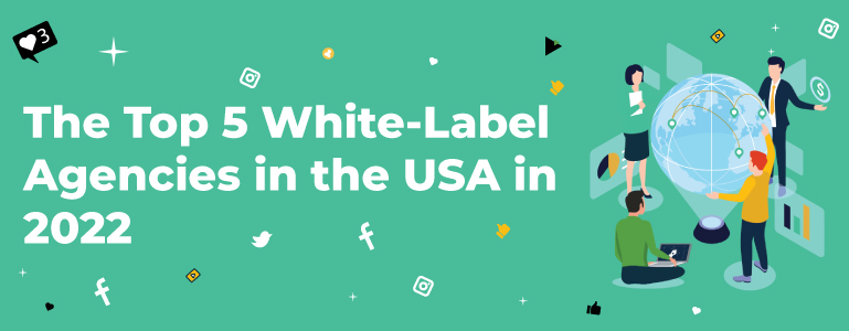 The Top 5 White-label Agencies in the USA in 2022 1